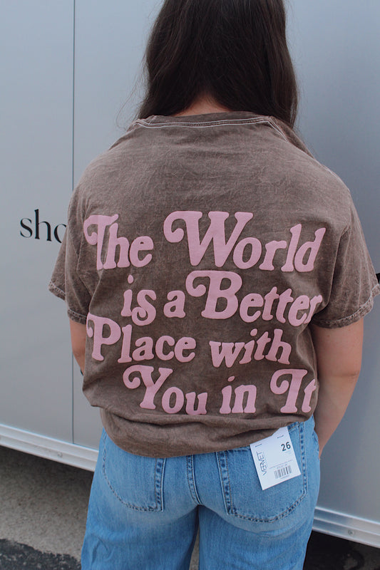 The World is a Better Place Tee
